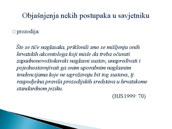 Objašnjenja nekih postupaka u savjetniku � prozodija: Što se tiče naglasaka, priklonili smo se