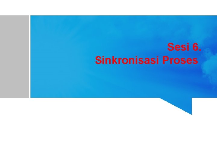 Sesi 6. Sinkronisasi Proses 