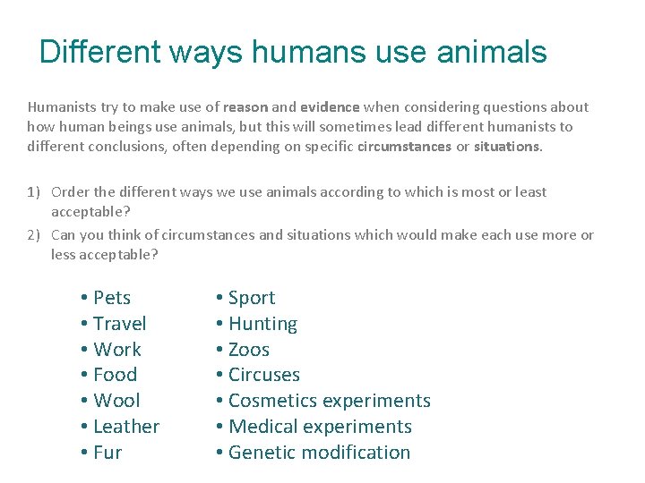 Different ways humans use animals Humanists try to make use of reason and evidence Different ways humans use animals Humanists try to make use of reason and evidence