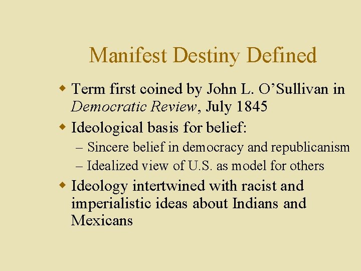 Manifest Destiny Defined w Term first coined by John L. O’Sullivan in Democratic Review,