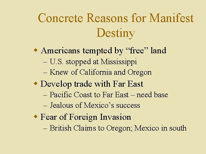 Concrete Reasons for Manifest Destiny w Americans tempted by “free” land – U. S.