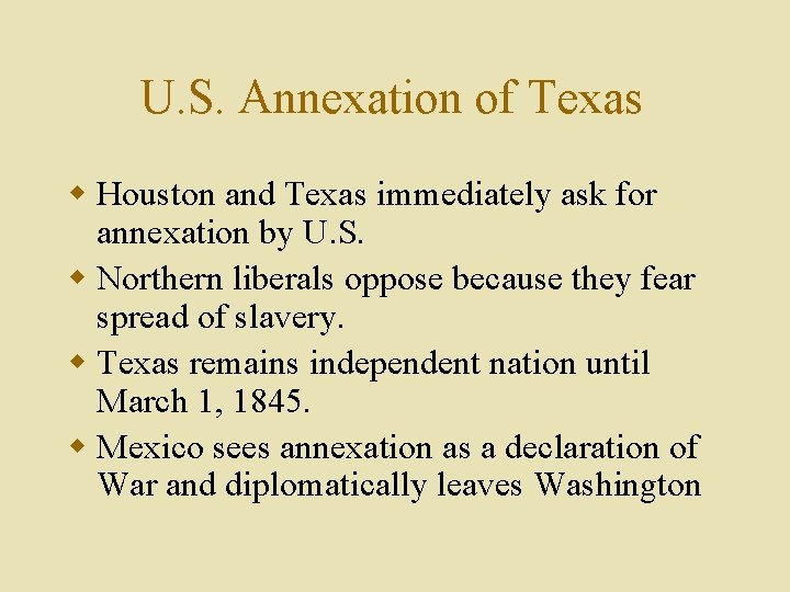 U. S. Annexation of Texas w Houston and Texas immediately ask for annexation by