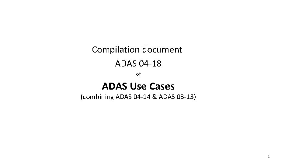 Compilation document ADAS 04 -18 of ADAS Use Cases (combining ADAS 04 -14 &