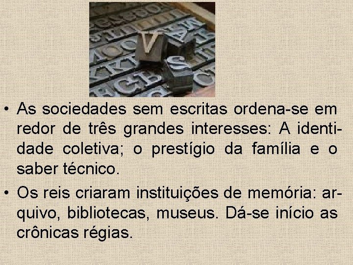  • As sociedades sem escritas ordena-se em redor de três grandes interesses: A