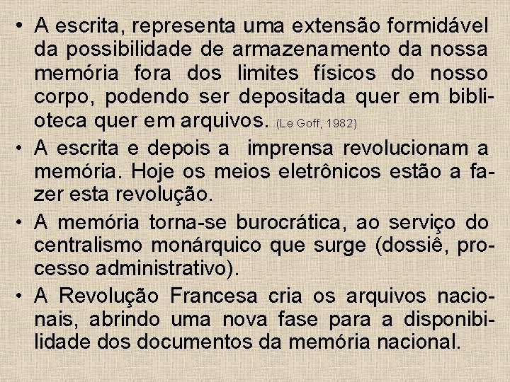  • A escrita, representa uma extensão formidável da possibilidade de armazenamento da nossa