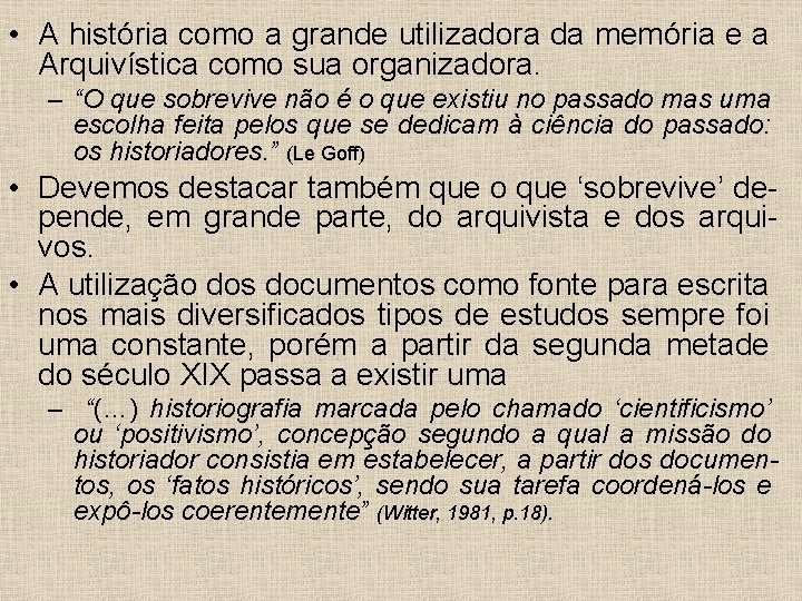  • A história como a grande utilizadora da memória e a Arquivística como