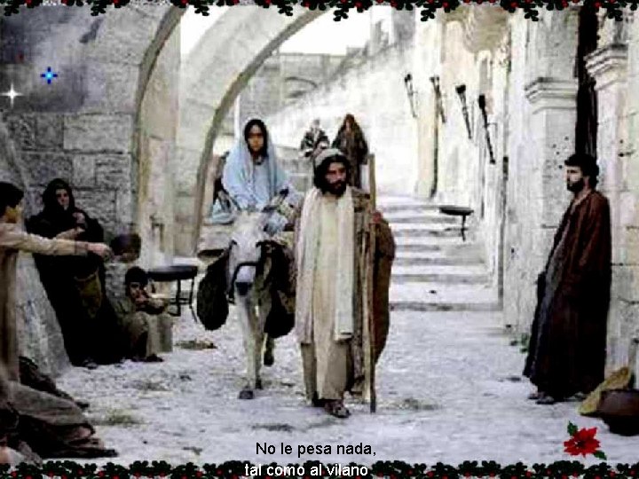 No le pesa nada, tal como al vilano 