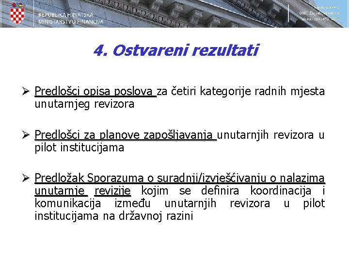 4. Ostvareni rezultati Ø Predlošci opisa poslova za četiri kategorije radnih mjesta unutarnjeg revizora