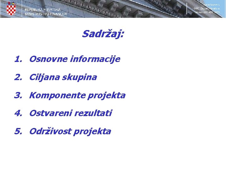 Sadržaj: 1. Osnovne informacije 2. Ciljana skupina 3. Komponente projekta 4. Ostvareni rezultati 5.