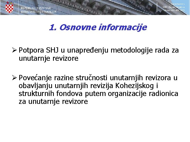 1. Osnovne informacije Ø Potpora SHJ u unapređenju metodologije rada za unutarnje revizore Ø