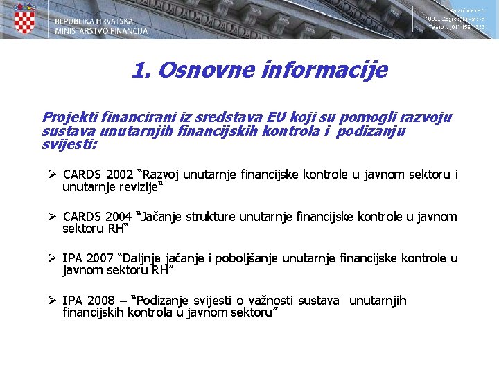 1. Osnovne informacije Projekti financirani iz sredstava EU koji su pomogli razvoju sustava unutarnjih