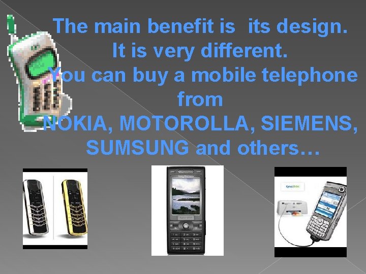 The main benefit is its design. It is very different. You can buy a