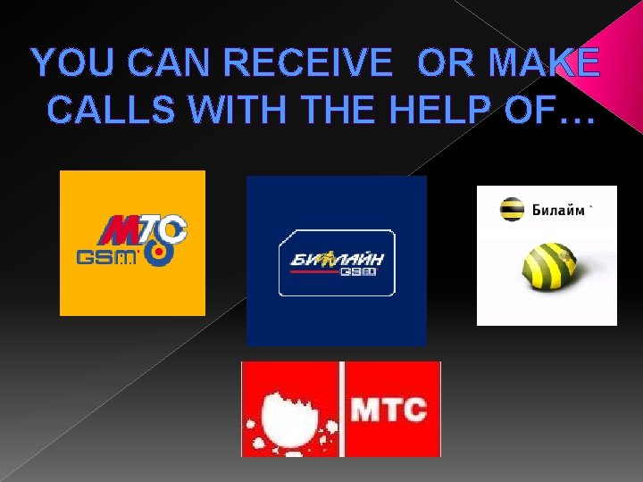 YOU CAN RECEIVE OR MAKE CALLS WITH THE HELP OF… 