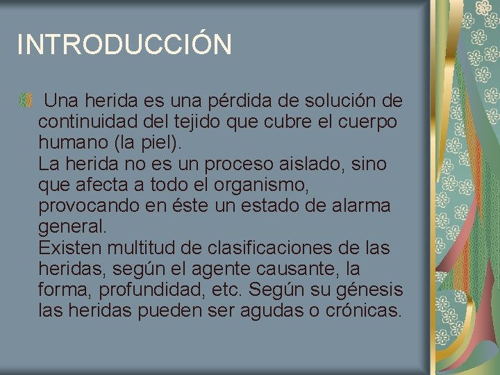 INTRODUCCIÓN Una herida es una pérdida de solución de continuidad del tejido que cubre