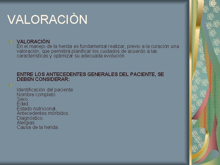 VALORACIÒN VALORACIÓN En el manejo de la herida es fundamental realizar, previo a la