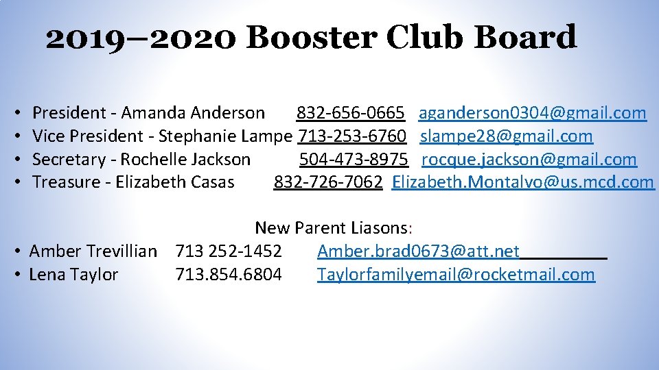 2019– 2020 Booster Club Board • • President - Amanda Anderson 832 -656 -0665 2019– 2020 Booster Club Board • • President - Amanda Anderson 832 -656 -0665