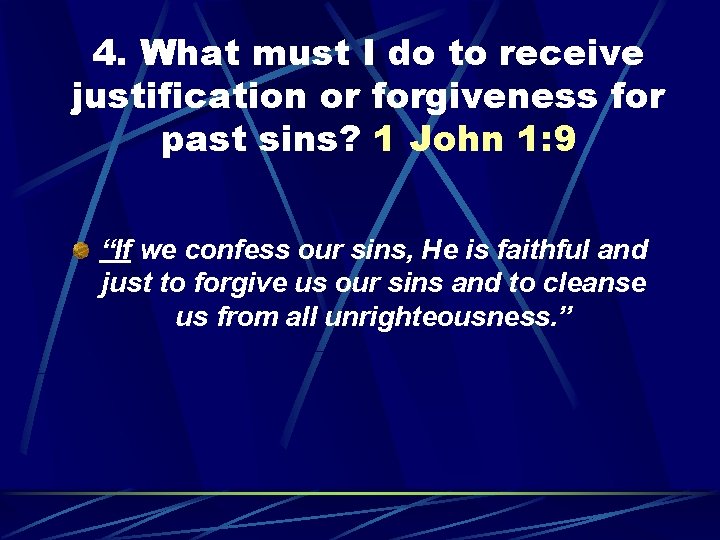 4. What must I do to receive justification or forgiveness for past sins? 1