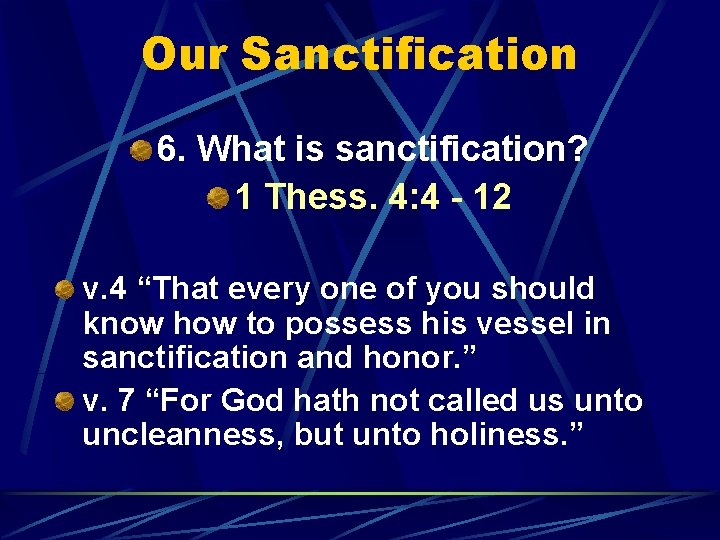 Our Sanctification 6. What is sanctification? 1 Thess. 4: 4 - 12 v. 4