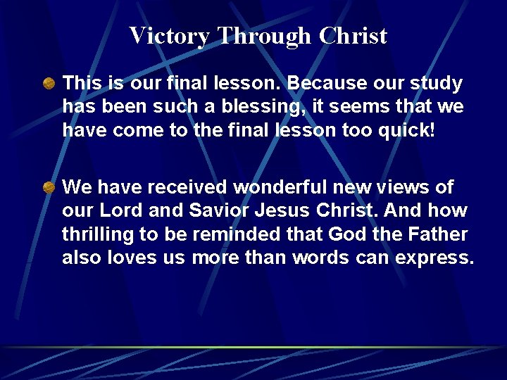 Victory Through Christ This is our final lesson. Because our study has been such