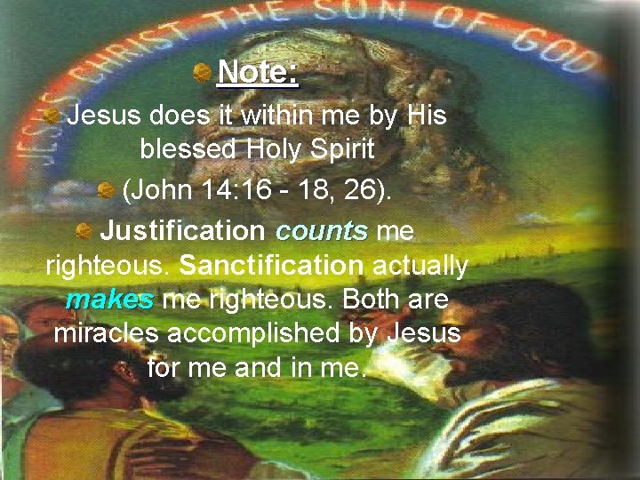 Note: Jesus does it within me by His blessed Holy Spirit (John 14: 16