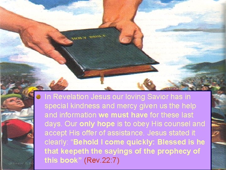 In Revelation Jesus our loving Savior has in special kindness and mercy given us