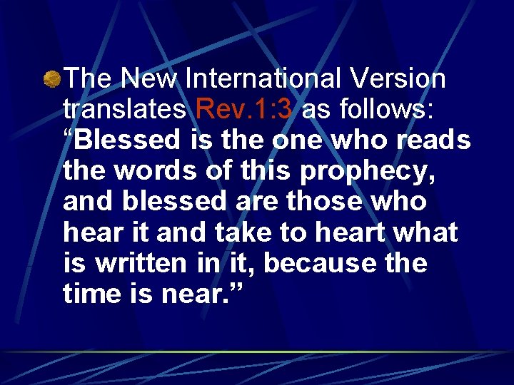 The New International Version translates Rev. 1: 3 as follows: “Blessed is the one
