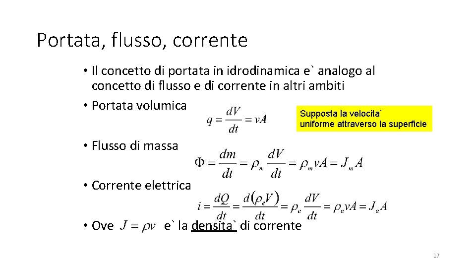 Portata, flusso, corrente • Il concetto di portata in idrodinamica e` analogo al concetto