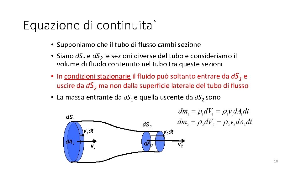 Equazione di continuita` • Supponiamo che il tubo di flusso cambi sezione • Siano