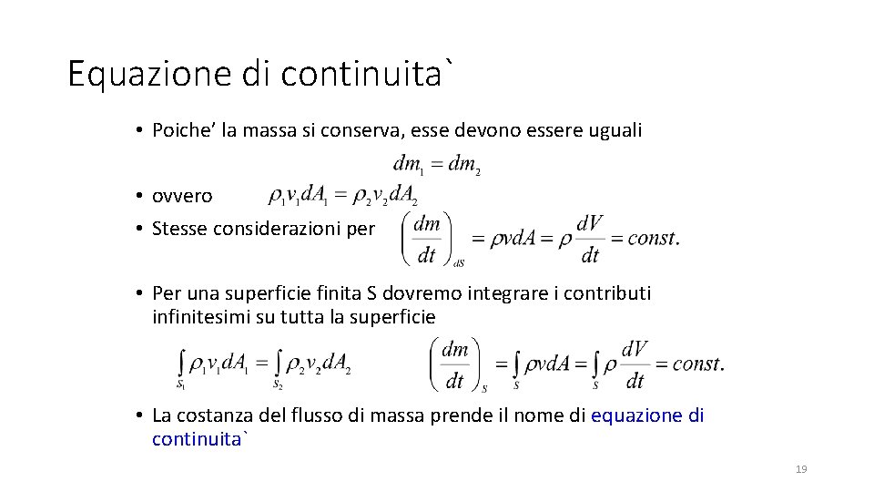 Equazione di continuita` • Poiche’ la massa si conserva, esse devono essere uguali •