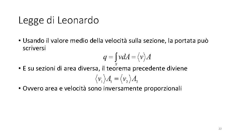 Legge di Leonardo • Usando il valore medio della velocità sulla sezione, la portata