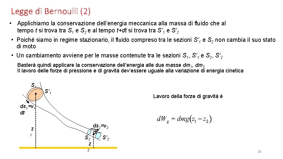 Legge di Bernoulli (2) • Applichiamo la conservazione dell’energia meccanica alla massa di fluido