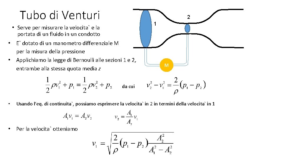 Tubo di Venturi 2 1 • Serve per misurare la velocita` e la portata