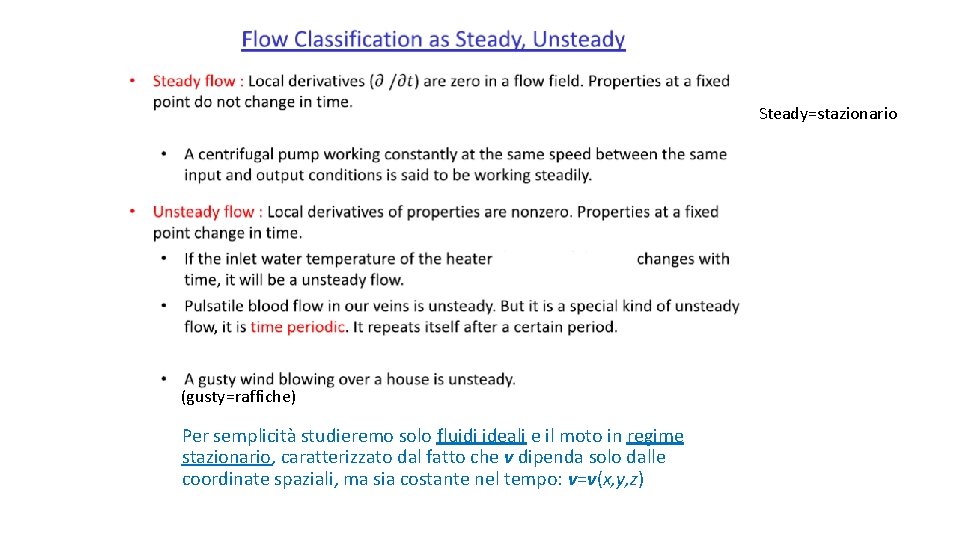 Steady=stazionario (gusty=raffiche) Per semplicità studieremo solo fluidi ideali e il moto in regime stazionario,