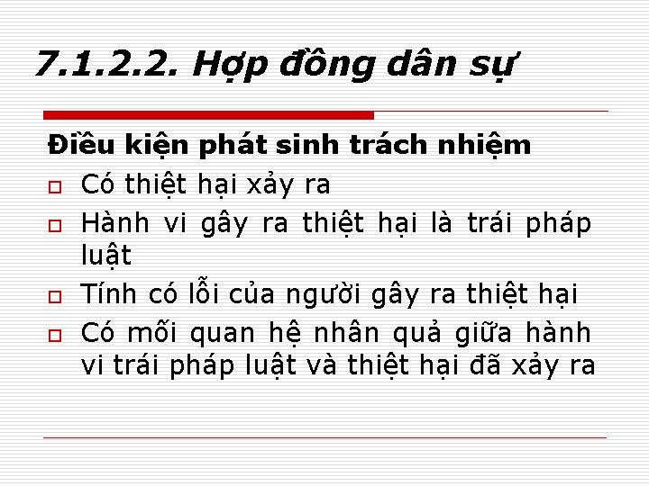 7. 1. 2. 2. Hợp đồng dân sự Điều kiện phát sinh trách nhiệm