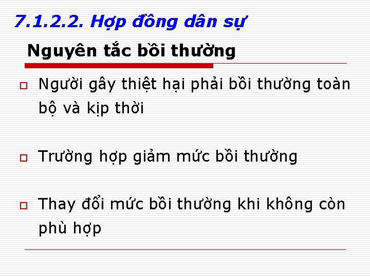 7. 1. 2. 2. Hợp đồng dân sự Nguyên tắc bồi thường o Người