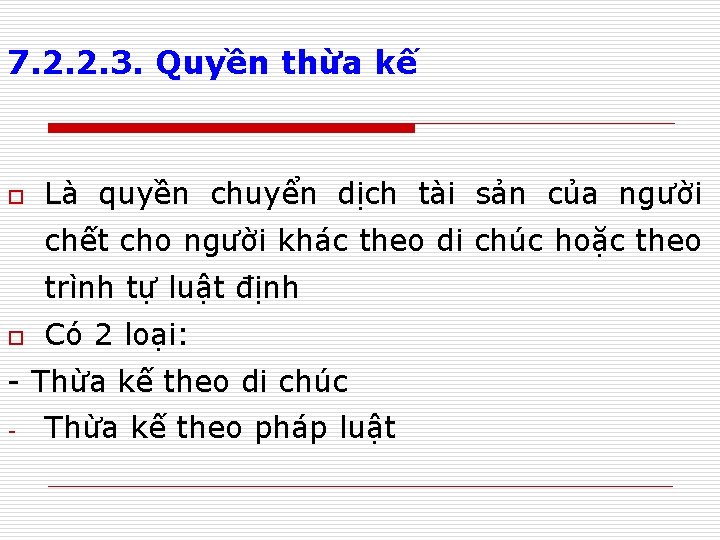 7. 2. 2. 3. Quyền thừa kế o Là quyền chuyển dịch tài sản