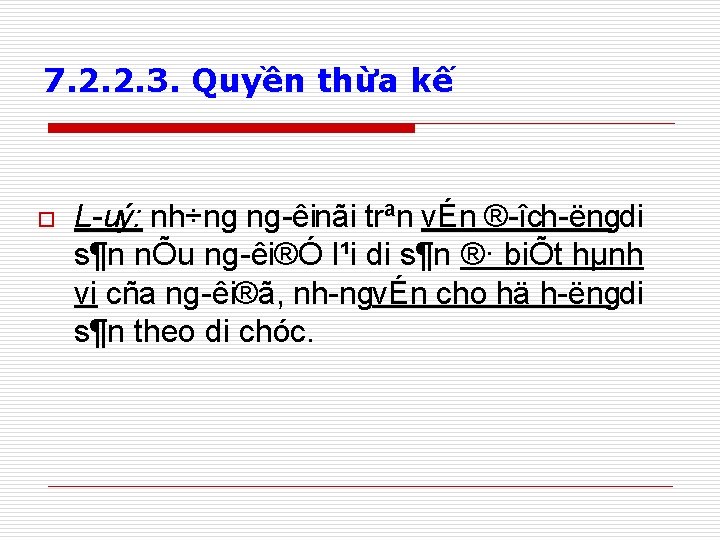 7. 2. 2. 3. Quyền thừa kế o L uý: nh÷ng ng êinãi trªn