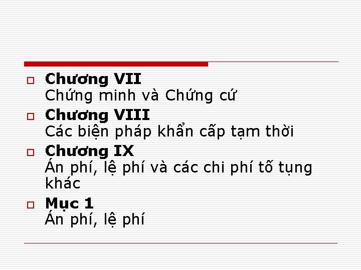 o o Chương VII Chứng minh và Chứng cứ Chương VIII Các biện pháp