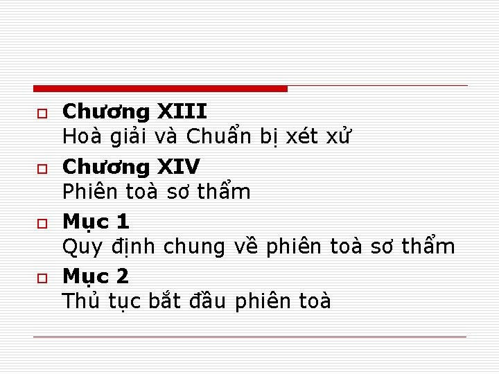 o o Chương XIII Hoà giải và Chuẩn bị xét xử Chương XIV Phiên