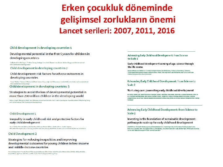Erken çocukluk döneminde gelişimsel zorlukların önemi Lancet serileri: 2007, 2011, 2016 