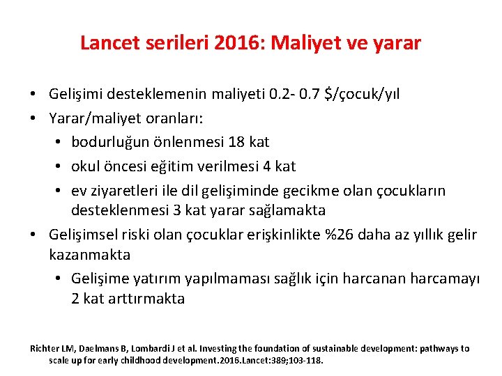 Lancet serileri 2016: Maliyet ve yarar • Gelişimi desteklemenin maliyeti 0. 2 - 0.