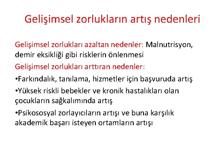 Gelişimsel zorlukların artış nedenleri Gelişimsel zorlukları azaltan nedenler: Malnutrisyon, demir eksikliği gibi risklerin önlenmesi