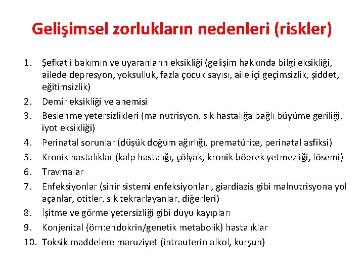 Gelişimsel zorlukların nedenleri (riskler) 1. Şefkatli bakımın ve uyaranların eksikliği (gelişim hakkında bilgi eksikliği,