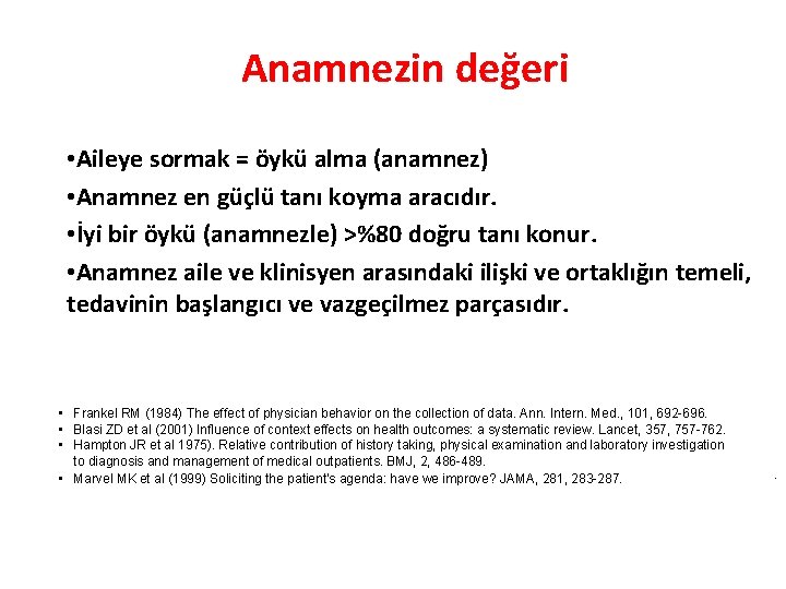 Anamnezin değeri • Aileye sormak = öykü alma (anamnez) • Anamnez en güçlü tanı