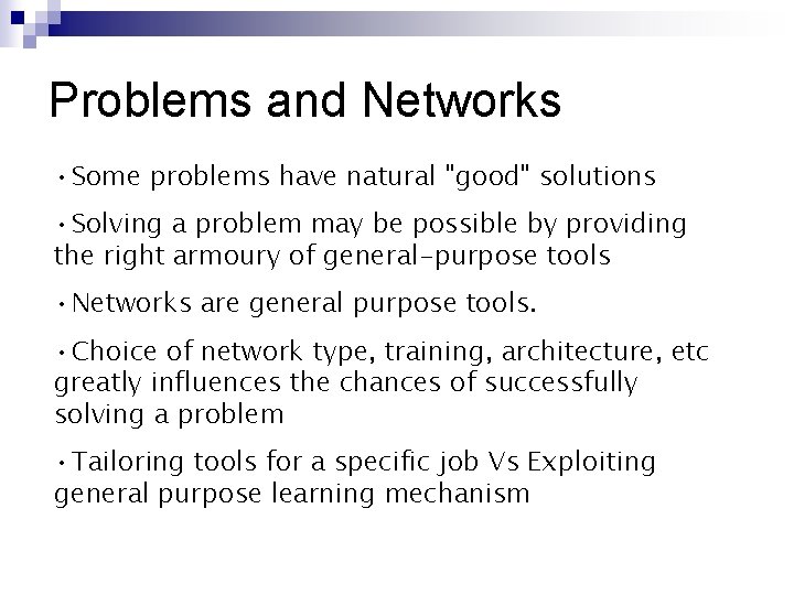 Problems and Networks • Some problems have natural "good" solutions • Solving a problem