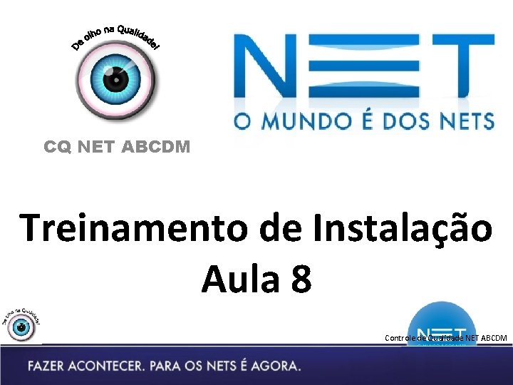 CQ NET ABCDM Treinamento de Instalação Aula 8 Controle de Qualidade NET ABCDM 