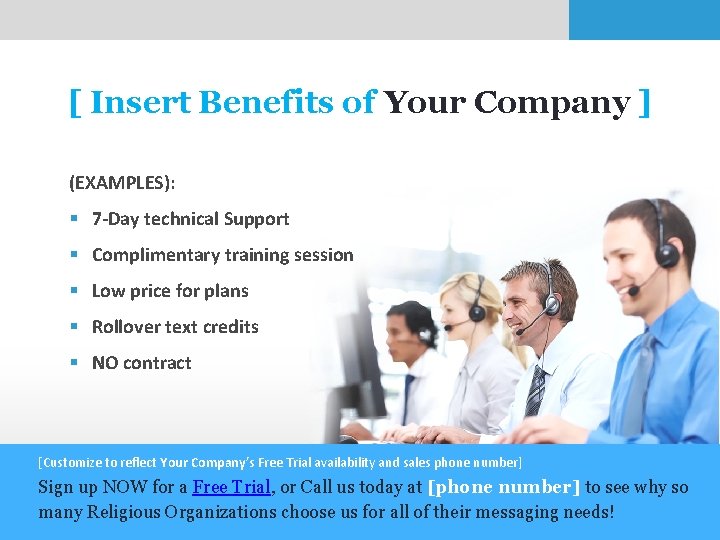 [ Insert Benefits of Your Company ] (EXAMPLES): § 7 -Day technical Support §