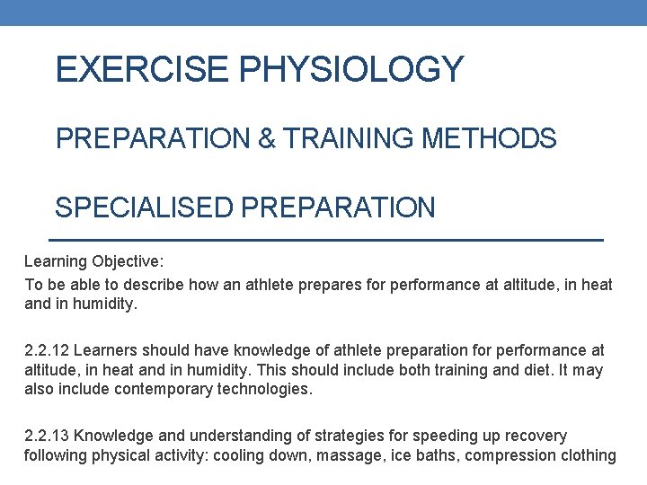 EXERCISE PHYSIOLOGY PREPARATION & TRAINING METHODS SPECIALISED PREPARATION Learning Objective: To be able to