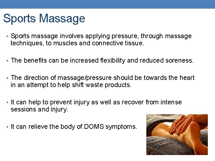 Sports Massage • Sports massage involves applying pressure, through massage techniques, to muscles and