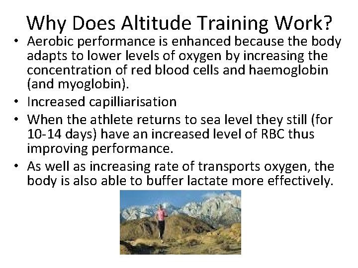 Why Does Altitude Training Work? • Aerobic performance is enhanced because the body adapts